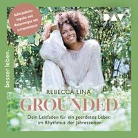 Produktbild: Grounded. Dein Leitfaden f&uuml;r ein geerdetes Leben im Rhythmus der Jahreszeiten. Achtsamkeitsimpulse und Naturrezepte von ELFENKINDBERLIN