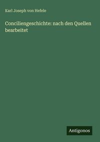 Produktbild: Conciliengeschichte: nach den Quellen bearbeitet