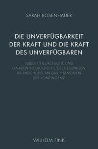 Produktbild: Die Unverf&uuml;gbarkeit der Kraft und die Kraft des Unverf&uuml;gbaren