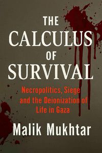 Produktbild: The Calculus of Survival: Necropolitics, Siege and the Deionization of Life in Gaza