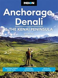Produktbild: Moon Anchorage, Denali & the Kenai Peninsula (Fourth Edition)