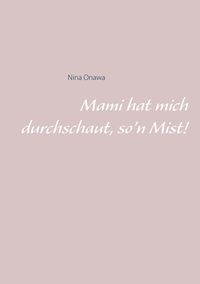 Produktbild: Mami hat mich durchschaut, so'n Mist!