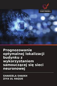 Produktbild: Prognozowanie optymalnej lokalizacji budynku z wykorzystaniem samoucz&iquest;cej si&iquest; sieci neuronowej