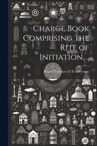 Produktbild: Charge Book Comprising the Rite of Initiation, ..