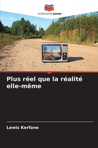 Produktbild: Plus r&eacute;el que la r&eacute;alit&eacute; elle-m&ecirc;me