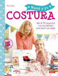 Produktbild: Mam&aacute; y yo costura : m&aacute;s de 30 proyectos con sus patrones para hacer con mam&aacute;