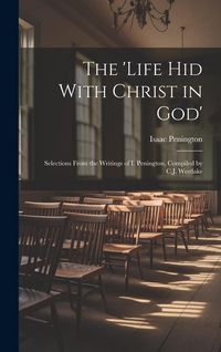Produktbild: The 'Life Hid With Christ in God': Selections From the Writings of I. Penington, Compiled by C.J. Westlake