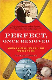 Produktbild: Perfect, Once Removed: When Baseball Was All the World to Me