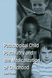 Produktbild: Pathological Child Psychiatry and the Medicalization of Childhood