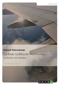 Produktbild: Globale Luftfracht-Netzwerke: Laufzeiten und Struktur