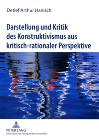 Produktbild: Darstellung und Kritik des Konstruktivismus aus kritisch-rationaler Perspektive
