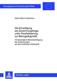 Bild vom Artikel Die Einwilligung als Zurechnungsfrage unter Parallelisierung zur Betrugsdogmatik vom Autor Katrin Braun-Hülsmann