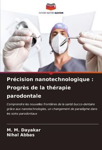 Produktbild: Pr&eacute;cision nanotechnologique : Progr&egrave;s de la th&eacute;rapie parodontale