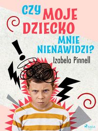 Produktbild: Czy moje dziecko mnie nienawidzi?