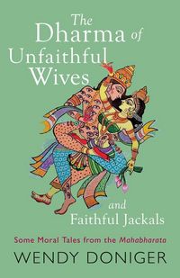 Produktbild: The Dharma of Unfaithful Wives and Faithful Jackals