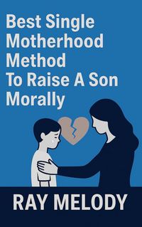 Produktbild: Best Single Motherhood Method To Raise A Son Morally