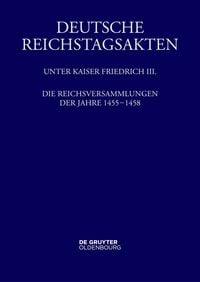 Produktbild: Die Reichsversammlungen der Jahre 1455 bis 1458