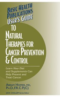 Produktbild: User's Guide to Natural Therapies for Cancer Prevention and Control