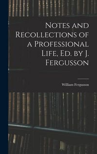 Produktbild: Notes and Recollections of a Professional Life, Ed. by J. Fergusson
