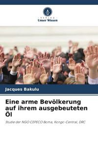 Produktbild: Eine arme Bev&ouml;lkerung auf ihrem ausgebeuteten &Ouml;l