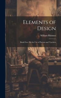 Produktbild: Elements of Design: Book First. For the Use of Parents and Teachers