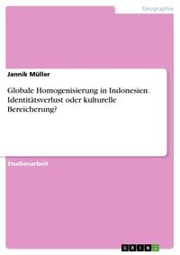 Produktbild: Globale Homogenisierung in Indonesien. Identit&auml;tsverlust oder kulturelle Bereicherung?