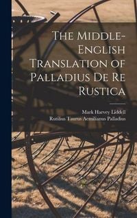 Produktbild: The Middle-English Translation of Palladius De re Rustica
