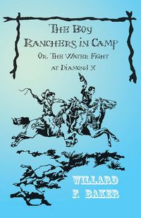 Produktbild: The Boy Ranchers in Camp; Or, The Water Fight at Diamond X