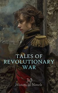 Produktbild: Tales of Revolutionary War: 30 Historical Novels