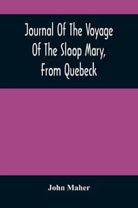 Produktbild: Journal Of The Voyage Of The Sloop Mary, From Quebeck