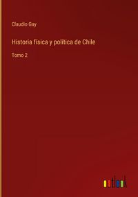 Produktbild: Historia f&iacute;sica y pol&iacute;tica de Chile