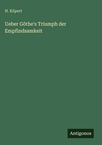 Produktbild: Ueber G&ouml;the's Triumph der Empfindsamkeit