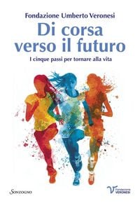 Produktbild: Di corsa verso il futuro. I cinque passi per tornare alla vita