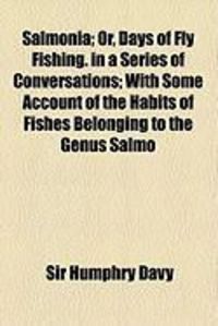 Produktbild: Salmonia; Or, Days of Fly Fishing. in a Series of Conversations; With Some Account of the Habits of Fishes Belonging to the Genus Salmo