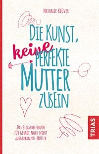 Bild vom Artikel Die Kunst, keine perfekte Mutter zu sein vom Autor Nathalie Klüver