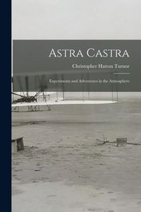 Produktbild: Astra Castra: Experiments and Adventures in the Atmosphere