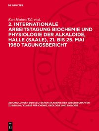 Produktbild: 2. Internationale Arbeitstagung Biochemie und Physiologie der Alkaloide, Halle (Saale), 21. bis 25. Mai 1960 Tagungsbericht