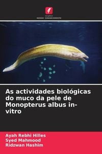 Produktbild: As actividades biol&oacute;gicas do muco da pele de Monopterus albus in-vitro