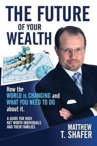 Produktbild: The Future of Your Wealth: How the World Is Changing and What You Need to Do about It