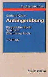 Produktbild: Die Anf&auml;nger&uuml;bung mit Leistungskontrolle im b&uuml;rgerlichen Recht, Strafrecht und &ouml;ffentlichen Recht