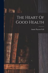 Produktbild: The Heart Of Good Health