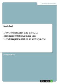 Produktbild: Der Genderwahn und die AfD. M&auml;nnerrechtsbewegung und Genderrepr&auml;sentation in der Sprache