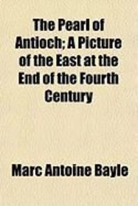Produktbild: The Pearl of Antioch; A Picture of the East at the End of the Fourth Century