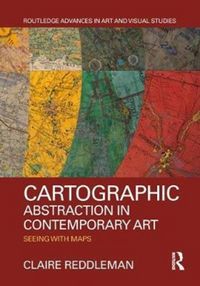 Produktbild: Reddleman, C: Cartographic Abstraction in Contemporary Art