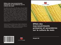 Produktbild: Effets des macronutriments primaires et secondaires sur la culture du ma&iuml;s