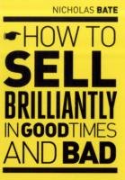Produktbild: How to Sell Brilliantly in Good Times and Bad