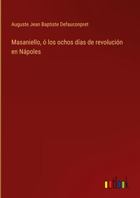 Produktbild: Masaniello, &oacute; los ochos d&iacute;as de revoluci&oacute;n en N&aacute;poles