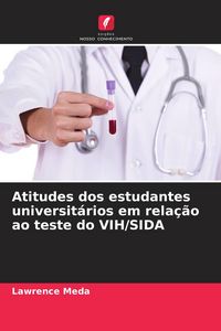 Produktbild: Atitudes dos estudantes universit&aacute;rios em rela&ccedil;&atilde;o ao teste do VIH/SIDA