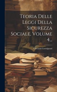 Produktbild: Teoria Delle Leggi Della Sicurezza Sociale, Volume 4...