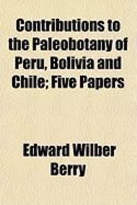 Produktbild: Contributions to the Paleobotany of Peru, Bolivia and Chile; Five Papers